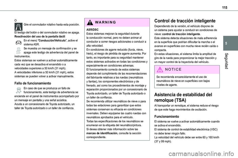 TOYOTA PROACE VERSO EV 2023  Manual del propietario (in Spanish) 11 5
Seguridad
5
OGire el conmutador rotativo hasta esta posición. 
El testigo del botón o del conmutador rotativo se apaga.Reactivación del uso de la pantalla táctilEn el menú "Conducción/V