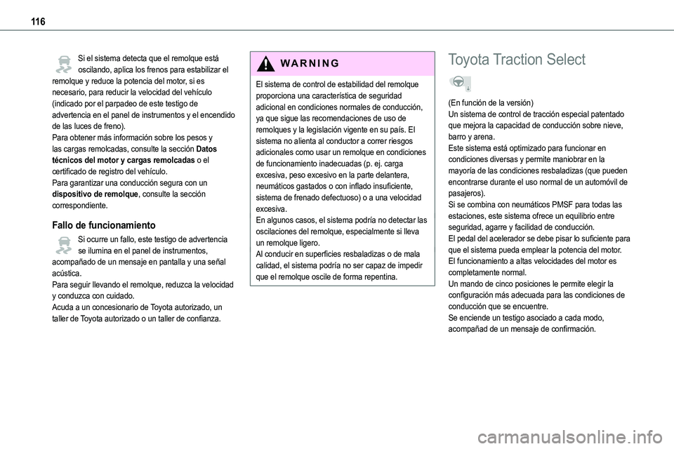 TOYOTA PROACE VERSO EV 2023  Manual del propietario (in Spanish) 11 6
Si el sistema detecta que el remolque está oscilando, aplica los frenos para estabilizar el remolque y reduce la potencia del motor, si es necesario, para reducir la velocidad del vehículo (ind
