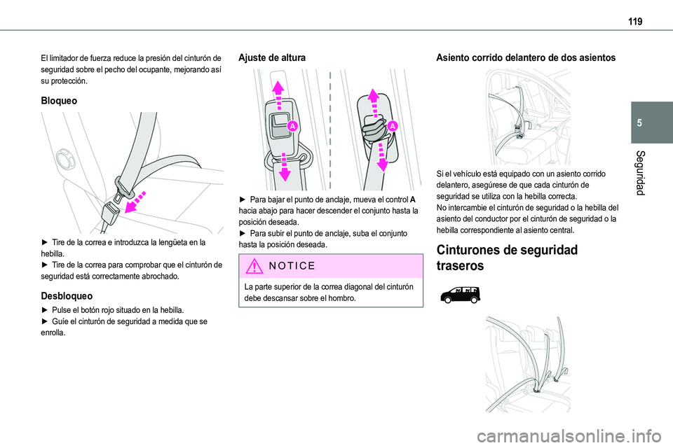 TOYOTA PROACE VERSO EV 2023  Manual del propietario (in Spanish) 11 9
Seguridad
5
El limitador de fuerza reduce la presión del cinturón de seguridad sobre el pecho del ocupante, mejorando así su protección.
Bloqueo 
 
► Tire de la correa e introduzca la leng