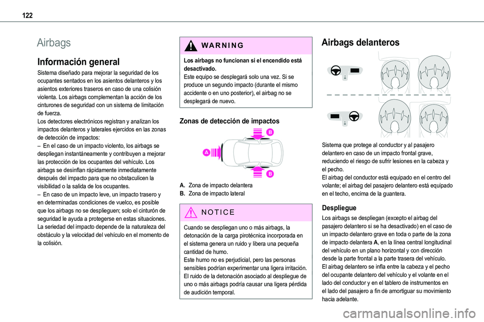 TOYOTA PROACE VERSO EV 2023  Manual del propietario (in Spanish) 122
Airbags
Información general
Sistema diseñado para mejorar la seguridad de los ocupantes sentados en los asientos delanteros y los asientos exteriores traseros en caso de una colisión violenta. 