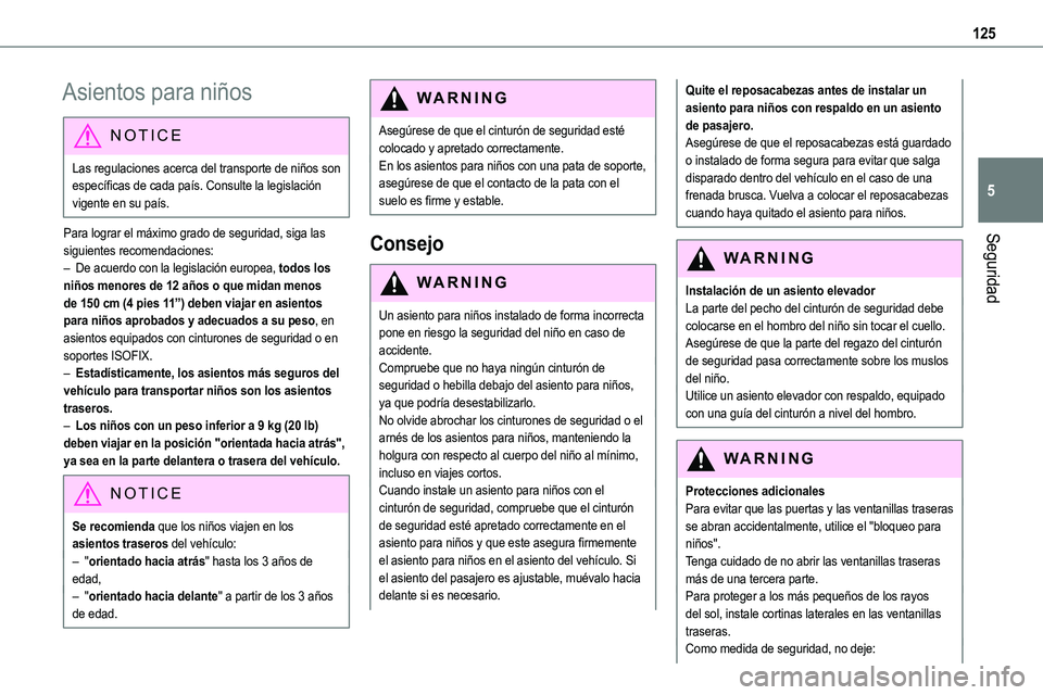 TOYOTA PROACE VERSO EV 2023  Manual del propietario (in Spanish) 125
Seguridad
5
Asientos para niños
NOTIC E
Las regulaciones acerca del transporte de niños son específicas de cada país. Consulte la legislación vigente en su país.
Para lograr el máximo grado