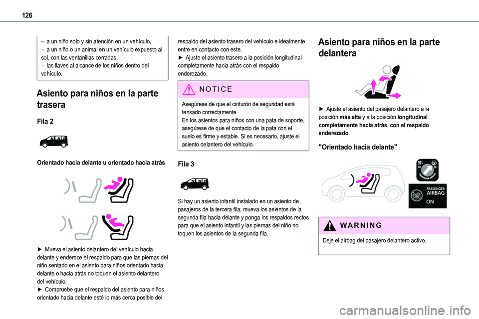 TOYOTA PROACE VERSO EV 2023  Manual del propietario (in Spanish) 126
– a un niño solo y sin atención en un vehículo,– a un niño o un animal en un vehículo expuesto al sol, con las ventanillas cerradas,– las llaves al alcance de los niños dentro del veh