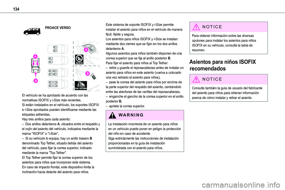 TOYOTA PROACE VERSO EV 2023 Manual del propietario (in Spanish) 134
PROACE VERSO
El vehículo se ha aprobado de acuerdo con las normativas ISOFIX y i-Size más recientes.Si están instalados en el vehículo, los soportes ISOFIX e i-Size aprobados pueden identi TOYOTA PROACE VERSO EV 2023 Manual del propietario (in Spanish) 134
PROACE VERSO
El vehículo se ha aprobado de acuerdo con las normativas ISOFIX y i-Size más recientes.Si están instalados en el vehículo, los soportes ISOFIX e i-Size aprobados pueden identi