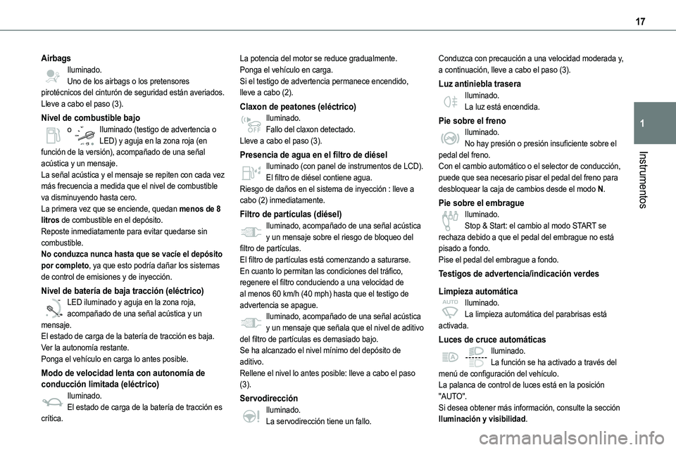 TOYOTA PROACE VERSO EV 2023  Manual del propietario (in Spanish) 17
Instrumentos
1
AirbagsIluminado.Uno de los airbags o los pretensores pirotécnicos del cinturón de seguridad están averiados.Lleve a cabo el paso (3).
Nivel de combustible bajoo Iluminado (testig