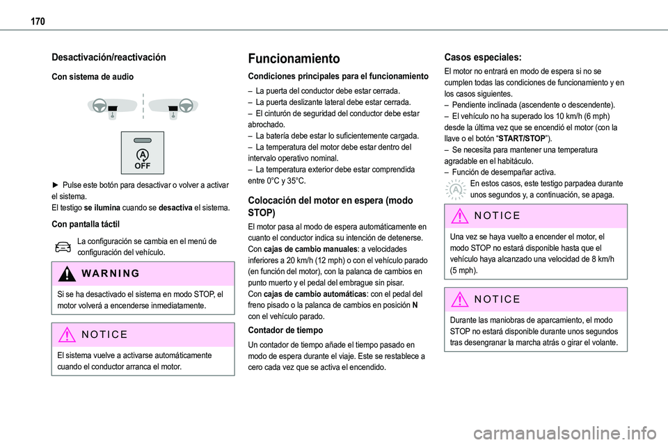 TOYOTA PROACE VERSO EV 2023  Manual del propietario (in Spanish) 170
Desactivación/reactivación
Con sistema de audio
 
  
 
► Pulse este botón para desactivar o volver a activar el sistema.El testigo se ilumina cuando se desactiva el sistema.
Con pantalla tác