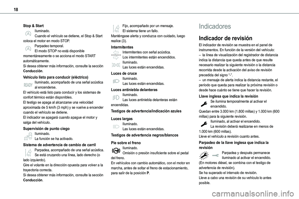 TOYOTA PROACE VERSO EV 2023 Manual del propietario (in Spanish) 18
Stop & StartIluminado.Cuando el vehículo se detiene, el Stop & Start coloca el motor en modo STOP.Parpadeo temporal.El modo STOP no está disponible momentáneamente o se acciona el modo START aut TOYOTA PROACE VERSO EV 2023 Manual del propietario (in Spanish) 18
Stop & StartIluminado.Cuando el vehículo se detiene, el Stop & Start coloca el motor en modo STOP.Parpadeo temporal.El modo STOP no está disponible momentáneamente o se acciona el modo START aut