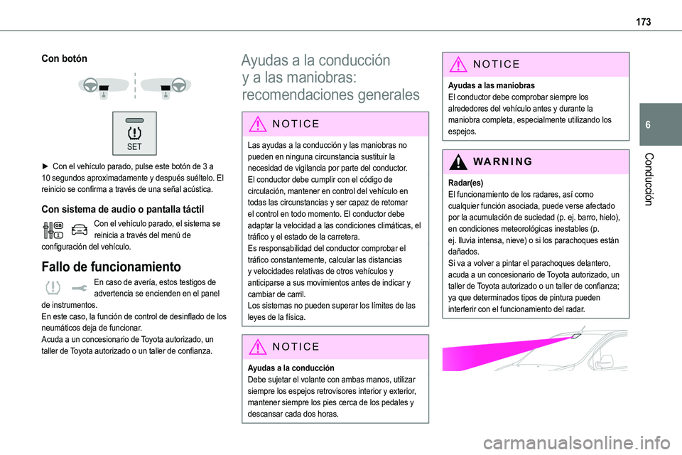 TOYOTA PROACE VERSO EV 2023  Manual del propietario (in Spanish) 173
Conducción
6
Con botón 
  
 
► Con el vehículo parado, pulse este botón de 3 a 10 segundos aproximadamente y después suéltelo. El reinicio se confirma a través de una señal acústica.
Co