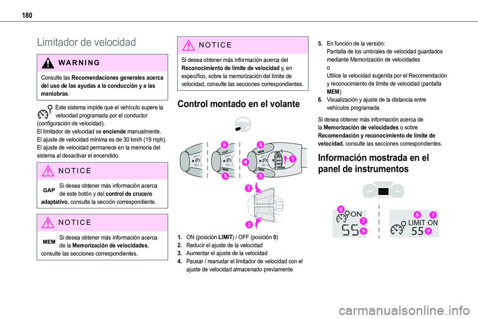 TOYOTA PROACE VERSO EV 2023  Manual del propietario (in Spanish) 180
Limitador de velocidad
WARNI NG
Consulte las Recomendaciones generales acerca del uso de las ayudas a la conducción y a las maniobras.
Este sistema impide que el vehículo supere la 
velocidad pr