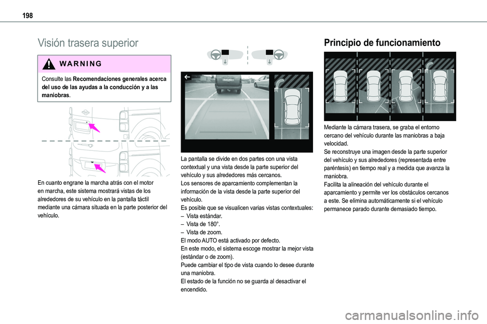 TOYOTA PROACE VERSO EV 2023  Manual del propietario (in Spanish) 198
Visión trasera superior
WARNI NG
Consulte las Recomendaciones generales acerca del uso de las ayudas a la conducción y a las maniobras.
 
 
En cuanto engrane la marcha atrás con el motor en mar