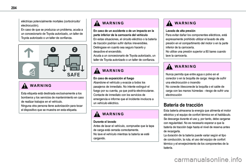 TOYOTA PROACE VERSO EV 2023  Manual del propietario (in Spanish) 204
eléctricas potencialmente mortales (cortocircuito/electrocución).En caso de que se produzca un problema, acuda a un concesionario de Toyota autorizado, un taller de Toyota autorizado o un taller