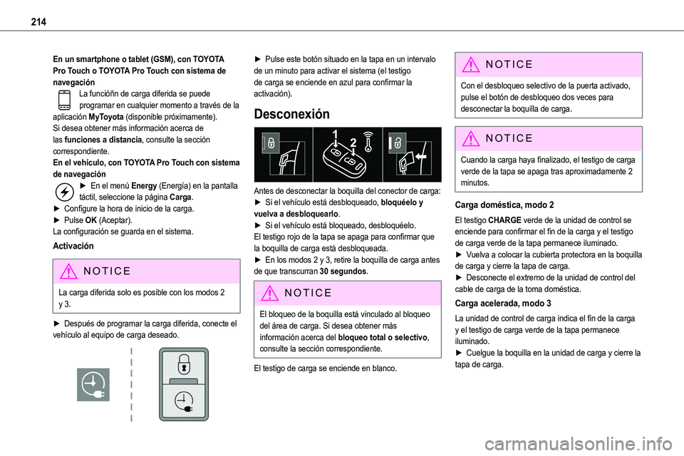 TOYOTA PROACE VERSO EV 2023  Manual del propietario (in Spanish) 214
En un smartphone o tablet (GSM), con TOYOTA Pro Touch o TOYOTA Pro Touch con sistema de navegaciónLa funcióñn de carga diferida se puede programar en cualquier momento a través de la aplicaci