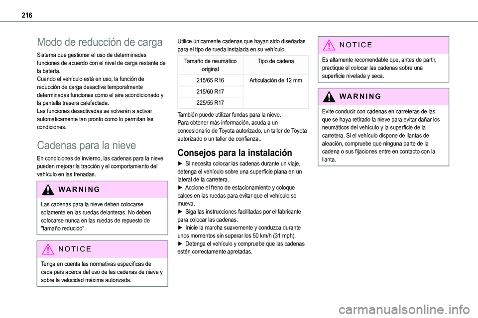 TOYOTA PROACE VERSO EV 2023  Manual del propietario (in Spanish) 216
Modo de reducción de carga
Sistema que gestionar el uso de determinadas funciones de acuerdo con el nivel de carga restante de la batería.Cuando el vehículo está en uso, la función de reducci