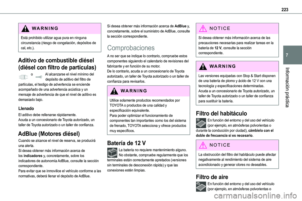TOYOTA PROACE VERSO EV 2023 Manual del propietario (in Spanish) 223
Información práctica
7
WARNI NG
Está prohibido utilizar agua pura en ninguna circunstancia (riesgo de congelación, depósitos de cal, etc.).
Aditivo de combustible diésel
(diésel con filtro TOYOTA PROACE VERSO EV 2023 Manual del propietario (in Spanish) 223
Información práctica
7
WARNI NG
Está prohibido utilizar agua pura en ninguna circunstancia (riesgo de congelación, depósitos de cal, etc.).
Aditivo de combustible diésel
(diésel con filtro