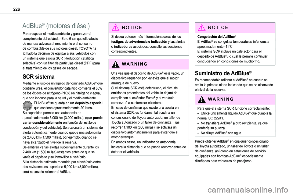 TOYOTA PROACE VERSO EV 2023 Manual del propietario (in Spanish) 226
AdBlue® (motores diésel)
Para respetar el medio ambiente y garantizar el cumplimiento del estándar Euro 6 sin que ello afecte de manera adversa al rendimiento o al consumo de combustible de sus TOYOTA PROACE VERSO EV 2023 Manual del propietario (in Spanish) 226
AdBlue® (motores diésel)
Para respetar el medio ambiente y garantizar el cumplimiento del estándar Euro 6 sin que ello afecte de manera adversa al rendimiento o al consumo de combustible de sus