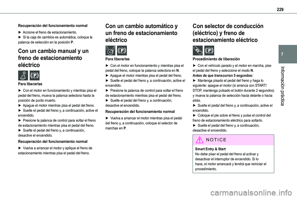 TOYOTA PROACE VERSO EV 2023 Manual del propietario (in Spanish) 229
Información práctica
7
Recuperación del funcionamiento normal
► Accione el freno de estacionamiento.► Si la caja de cambios es automática, coloque la palanca de selección en la posición TOYOTA PROACE VERSO EV 2023 Manual del propietario (in Spanish) 229
Información práctica
7
Recuperación del funcionamiento normal
► Accione el freno de estacionamiento.► Si la caja de cambios es automática, coloque la palanca de selección en la posición