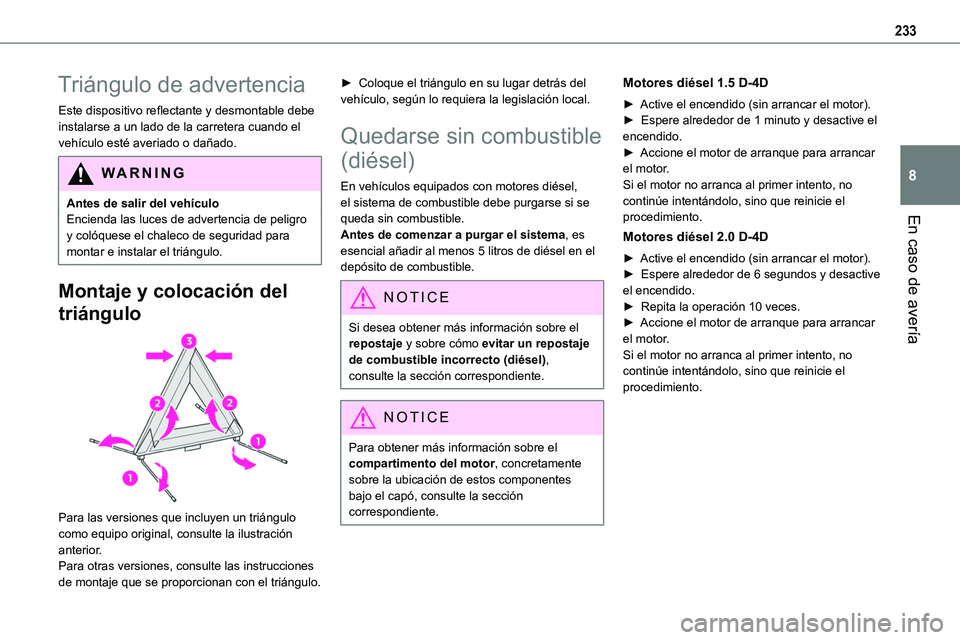 TOYOTA PROACE VERSO EV 2023  Manual del propietario (in Spanish) 233
En caso de avería
8
Triángulo de advertencia
Este dispositivo reflectante y desmontable debe instalarse a un lado de la carretera cuando el vehículo esté averiado o dañado.
WARNI NG
Antes de 