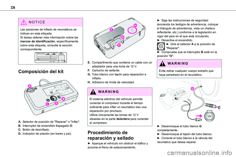 TOYOTA PROACE VERSO EV 2023  Manual del propietario (in Spanish) 236
NOTIC E
Las presiones de inflado de neumáticos se indican en esta etiqueta.Si desea obtener más información sobre las marcas de identificación, específicamente sobre esta etiqueta, consulte l