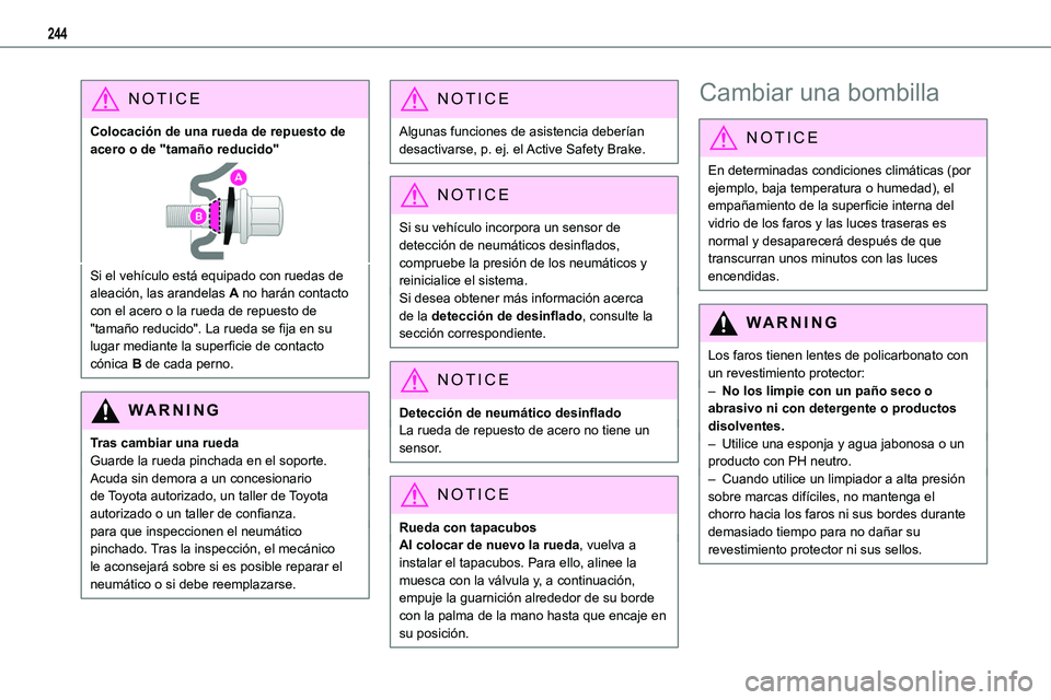 TOYOTA PROACE VERSO EV 2023 Manual del propietario (in Spanish) 244
NOTIC E
Colocación de una rueda de repuesto de acero o de "tamaño reducido"
Si el vehículo está equipado con ruedas de aleación, las arandelas A no harán contacto con el acero o la r TOYOTA PROACE VERSO EV 2023 Manual del propietario (in Spanish) 244
NOTIC E
Colocación de una rueda de repuesto de acero o de "tamaño reducido"
Si el vehículo está equipado con ruedas de aleación, las arandelas A no harán contacto con el acero o la r