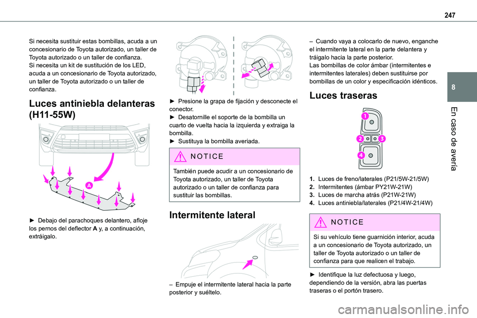 TOYOTA PROACE VERSO EV 2023 Manual del propietario (in Spanish) 247
En caso de avería
8
Si necesita sustituir estas bombillas, acuda a un concesionario de Toyota autorizado, un taller de Toyota autorizado o un taller de confianza.Si necesita un kit de sustitució TOYOTA PROACE VERSO EV 2023 Manual del propietario (in Spanish) 247
En caso de avería
8
Si necesita sustituir estas bombillas, acuda a un concesionario de Toyota autorizado, un taller de Toyota autorizado o un taller de confianza.Si necesita un kit de sustitució