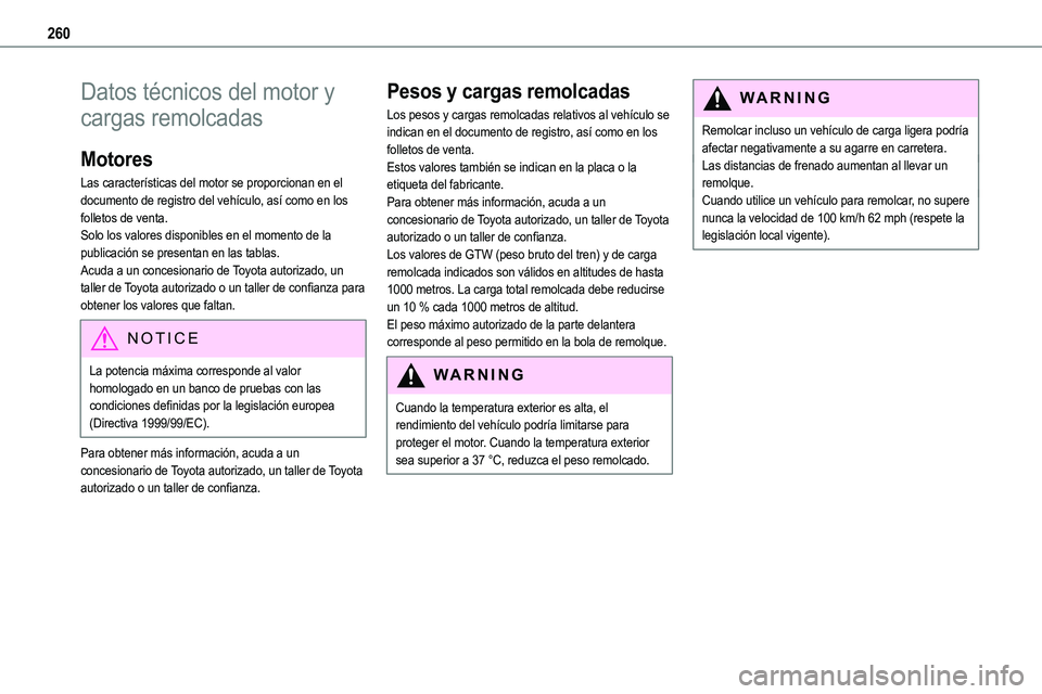 TOYOTA PROACE VERSO EV 2023  Manual del propietario (in Spanish) 260
Datos técnicos del motor y 
cargas remolcadas
Motores
Las características del motor se proporcionan en el documento de registro del vehículo, así como en los folletos de venta.Solo los valores