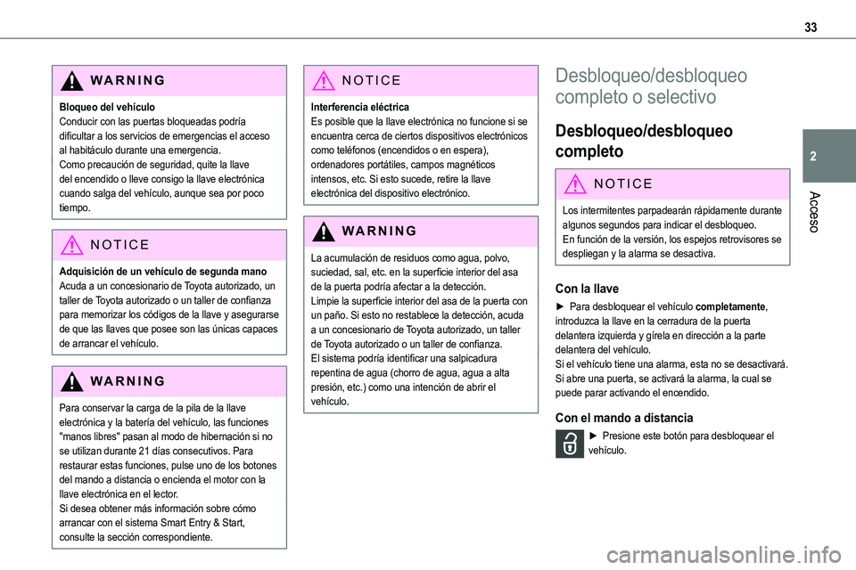 TOYOTA PROACE VERSO EV 2023  Manual del propietario (in Spanish) 33
Acceso
2
WARNI NG
Bloqueo del vehículoConducir con las puertas bloqueadas podría dificultar a los servicios de emergencias el acceso al habitáculo durante una emergencia.Como precaución de segu