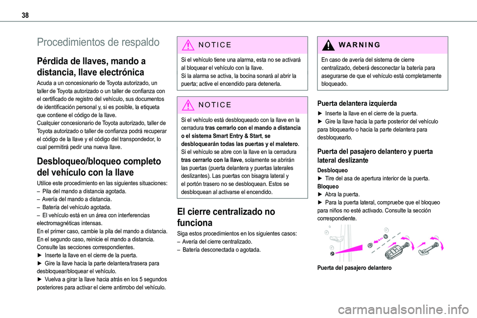 TOYOTA PROACE VERSO EV 2023  Manual del propietario (in Spanish) 38
Procedimientos de respaldo
Pérdida de llaves, mando a 
distancia, llave electrónica
Acuda a un concesionario de Toyota autorizado, un taller de Toyota autorizado o un taller de confianza con el c