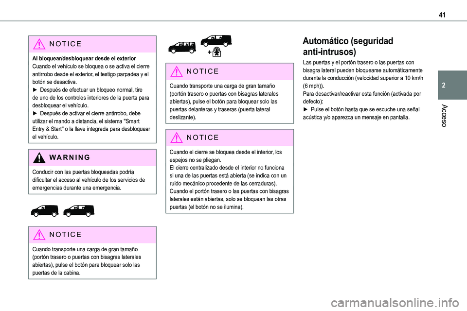 TOYOTA PROACE VERSO EV 2023 Manual del propietario (in Spanish) 41
Acceso
2
NOTIC E
Al bloquear/desbloquear desde el exteriorCuando el vehículo se bloquea o se activa el cierre antirrobo desde el exterior, el testigo parpadea y el botón se desactiva.► Después TOYOTA PROACE VERSO EV 2023 Manual del propietario (in Spanish) 41
Acceso
2
NOTIC E
Al bloquear/desbloquear desde el exteriorCuando el vehículo se bloquea o se activa el cierre antirrobo desde el exterior, el testigo parpadea y el botón se desactiva.► Después