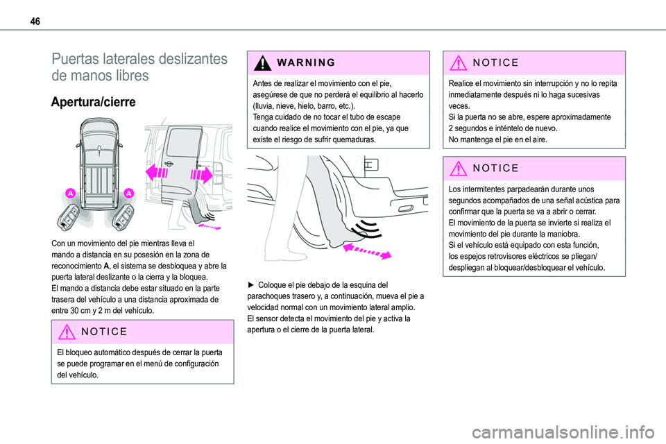TOYOTA PROACE VERSO EV 2023 Manual del propietario (in Spanish) 46
Puertas laterales deslizantes
de manos libres
Apertura/cierre
Con un movimiento del pie mientras lleva el mando a distancia en su posesión en la zona de reconocimiento A, el sistema se desbloq TOYOTA PROACE VERSO EV 2023 Manual del propietario (in Spanish) 46
Puertas laterales deslizantes
de manos libres
Apertura/cierre
Con un movimiento del pie mientras lleva el mando a distancia en su posesión en la zona de reconocimiento A, el sistema se desbloq