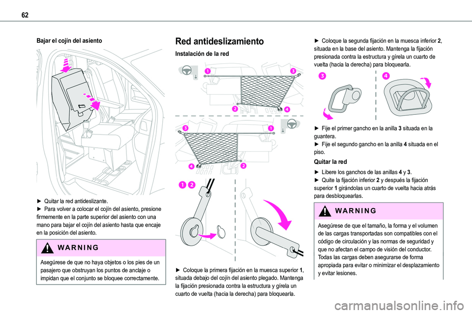 TOYOTA PROACE VERSO EV 2023  Manual del propietario (in Spanish) 62
Bajar el cojín del asiento 
 
► Quitar la red antideslizante.► Para volver a colocar el cojín del asiento, presione firmemente en la parte superior del asiento con una mano para bajar el coj