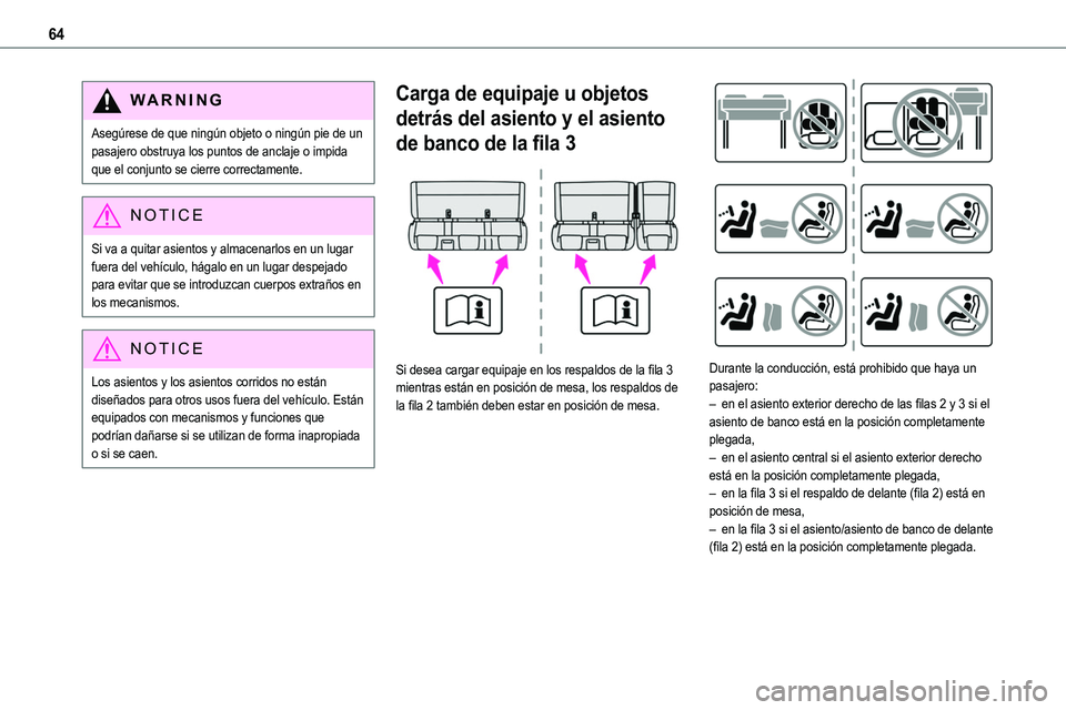 TOYOTA PROACE VERSO EV 2023  Manual del propietario (in Spanish) 64
WARNI NG
Asegúrese de que ningún objeto o ningún pie de un pasajero obstruya los puntos de anclaje o impida que el conjunto se cierre correctamente.
NOTIC E
Si va a quitar asientos y almacenarlo