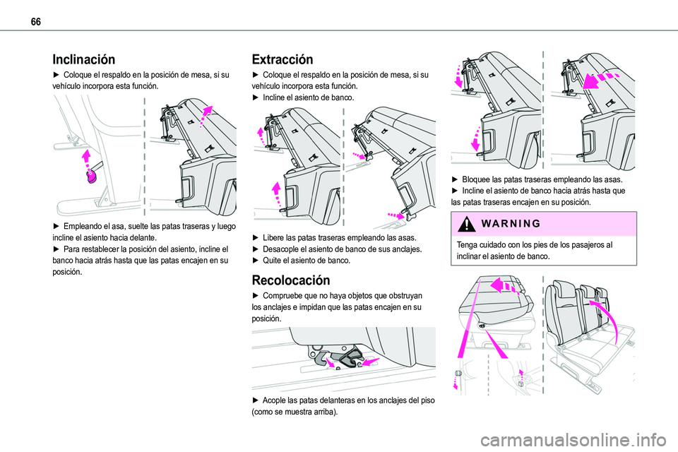 TOYOTA PROACE VERSO EV 2023  Manual del propietario (in Spanish) 66
Inclinación
► Coloque el respaldo en la posición de mesa, si su vehículo incorpora esta función. 
 
► Empleando el asa, suelte las patas traseras y luego incline el asiento hacia delante.