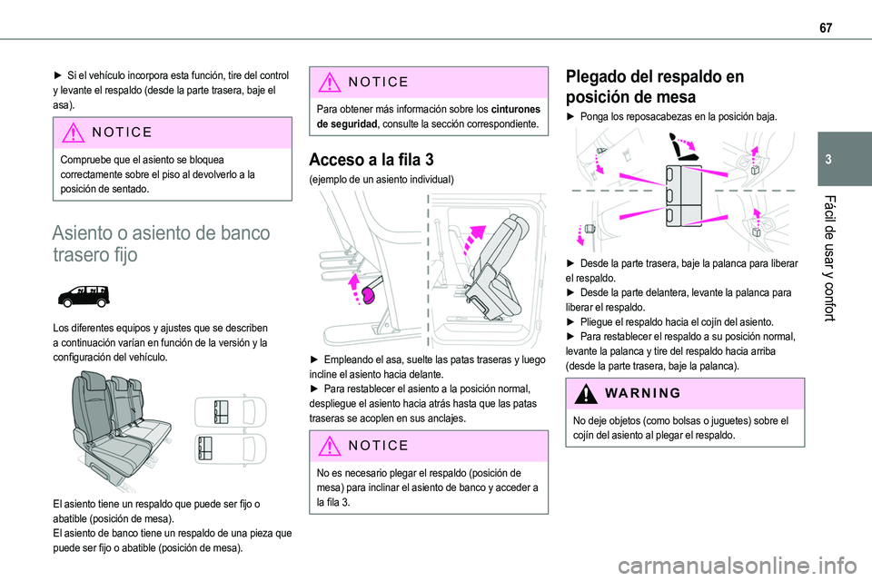 TOYOTA PROACE VERSO EV 2023  Manual del propietario (in Spanish) 67
Fácil de usar y confort
3
► Si el vehículo incorpora esta función, tire del control y levante el respaldo (desde la parte trasera, baje el asa).
NOTIC E
Compruebe que el asiento se bloquea cor