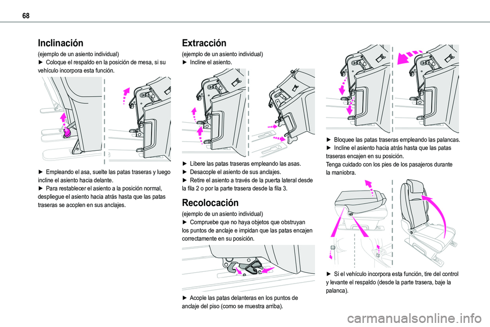 TOYOTA PROACE VERSO EV 2023  Manual del propietario (in Spanish) 68
Inclinación
(ejemplo de un asiento individual)► Coloque el respaldo en la posición de mesa, si su vehículo incorpora esta función. 
 
► Empleando el asa, suelte las patas traseras y luego i