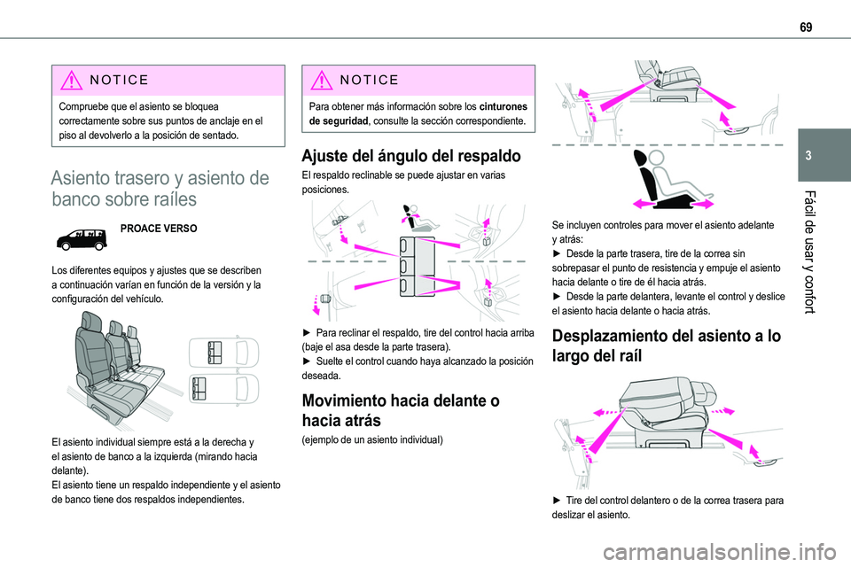 TOYOTA PROACE VERSO EV 2023  Manual del propietario (in Spanish) 69
Fácil de usar y confort
3
NOTIC E
Compruebe que el asiento se bloquea correctamente sobre sus puntos de anclaje en el piso al devolverlo a la posición de sentado.
Asiento trasero y asiento de 
ba