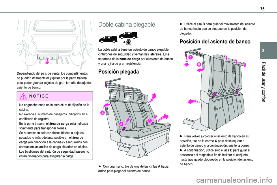 TOYOTA PROACE VERSO EV 2023  Manual del propietario (in Spanish) 75
Fácil de usar y confort
3
 
Dependiendo del país de venta, los compartimentos se pueden desmantelar y quitar por la parte trasera para poder guardar objetos de gran tamaño debajo del asiento de 