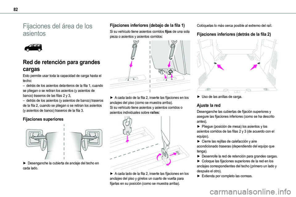 TOYOTA PROACE VERSO EV 2023 Manual del propietario (in Spanish) 82
Fijaciones del área de los
asientos
Red de retención para grandes
cargas
Esto permite usar toda la capacidad de carga hasta el techo:– detrás de los asientos delanteros de la fila 1, cuan TOYOTA PROACE VERSO EV 2023 Manual del propietario (in Spanish) 82
Fijaciones del área de los
asientos
Red de retención para grandes
cargas
Esto permite usar toda la capacidad de carga hasta el techo:– detrás de los asientos delanteros de la fila 1, cuan