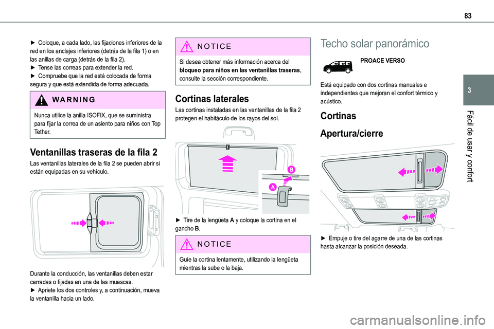 TOYOTA PROACE VERSO EV 2023 Manual del propietario (in Spanish) 83
Fácil de usar y confort
3
► Coloque, a cada lado, las fijaciones inferiores de la red en los anclajes inferiores (detrás de la fila 1) o en las anillas de carga (detrás de la fila 2).► Tense TOYOTA PROACE VERSO EV 2023 Manual del propietario (in Spanish) 83
Fácil de usar y confort
3
► Coloque, a cada lado, las fijaciones inferiores de la red en los anclajes inferiores (detrás de la fila 1) o en las anillas de carga (detrás de la fila 2).► Tense