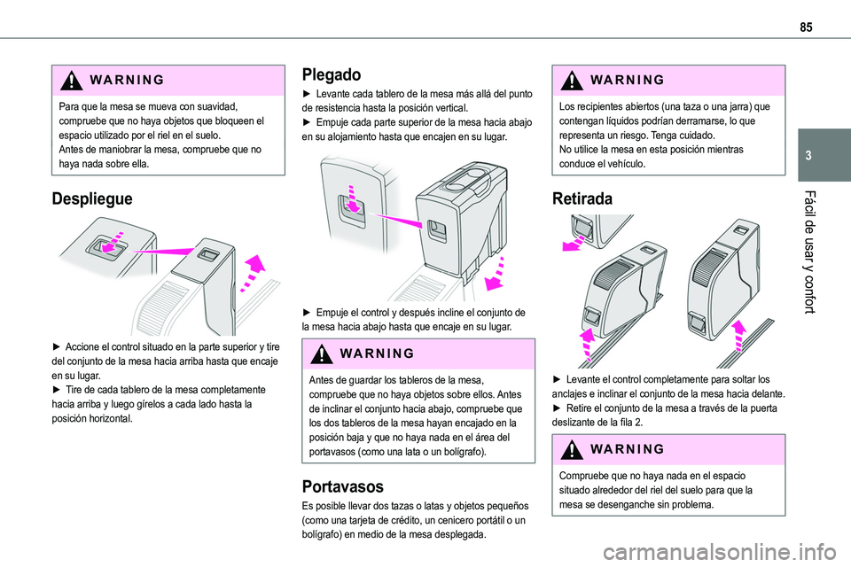 TOYOTA PROACE VERSO EV 2023 Manual del propietario (in Spanish) 85
Fácil de usar y confort
3
WARNI NG
Para que la mesa se mueva con suavidad, compruebe que no haya objetos que bloqueen el espacio utilizado por el riel en el suelo.Antes de maniobrar la mesa, compr TOYOTA PROACE VERSO EV 2023 Manual del propietario (in Spanish) 85
Fácil de usar y confort
3
WARNI NG
Para que la mesa se mueva con suavidad, compruebe que no haya objetos que bloqueen el espacio utilizado por el riel en el suelo.Antes de maniobrar la mesa, compr