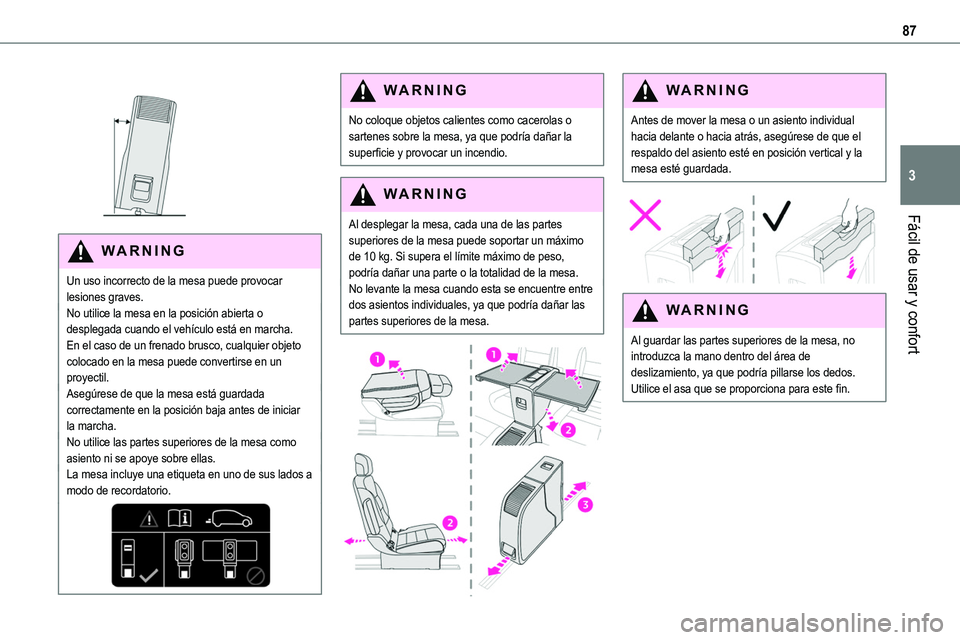 TOYOTA PROACE VERSO EV 2023 Manual del propietario (in Spanish) 87
Fácil de usar y confort
3
WARNI NG
Un uso incorrecto de la mesa puede provocar lesiones graves.No utilice la mesa en la posición abierta o desplegada cuando el vehÃculo está en marcha. En e TOYOTA PROACE VERSO EV 2023 Manual del propietario (in Spanish) 87
Fácil de usar y confort
3
WARNI NG
Un uso incorrecto de la mesa puede provocar lesiones graves.No utilice la mesa en la posición abierta o desplegada cuando el vehÃculo está en marcha. En e