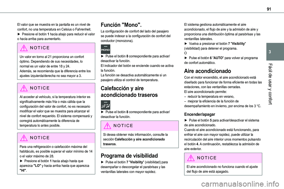 TOYOTA PROACE VERSO EV 2023  Manual del propietario (in Spanish) 91
Fácil de usar y confort
3
El valor que se muestra en la pantalla es un nivel de confort, no una temperatura en Celsius o Fahrenheit.► Presione el botón 1 hacia abajo para reducir el valor o hac