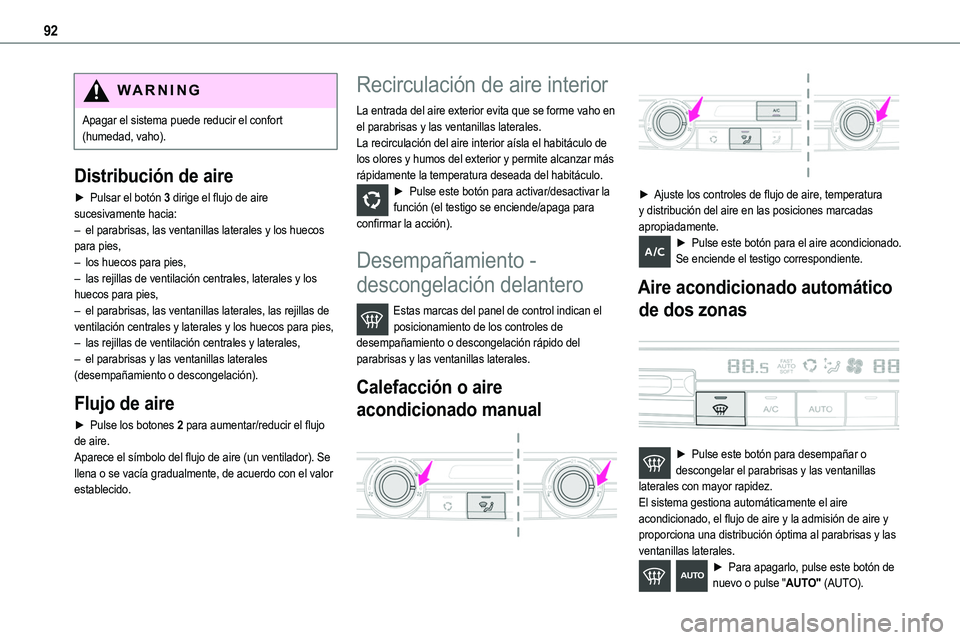 TOYOTA PROACE VERSO EV 2023  Manual del propietario (in Spanish) 92
WARNI NG
Apagar el sistema puede reducir el confort (humedad, vaho).
Distribución de aire
► Pulsar el botón 3 dirige el flujo de aire sucesivamente hacia:
– el parabrisas, las ventanillas lat