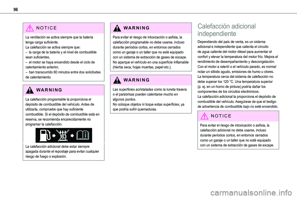 TOYOTA PROACE VERSO EV 2023  Manual del propietario (in Spanish) 96
NOTIC E
La ventilación se activa siempre que la batería tenga carga suficiente. La calefacción se activa siempre que: – la carga de la batería y el nivel de combustible sean suficientes,– e