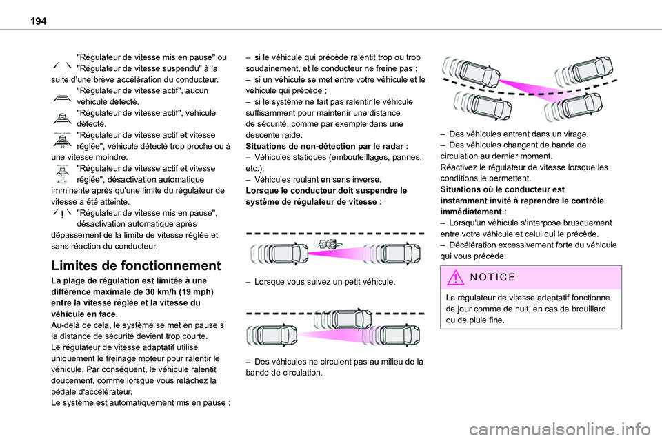 TOYOTA PROACE VERSO EV 2023  Manuel du propriétaire (in French) 194
"Régulateur de vitesse mis en pause" ou "Régulateur de vitesse suspendu" à la suite d'une brève accélération du conducteur."Régulateur de vitesse actif", aucun v