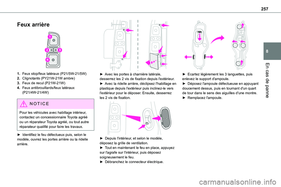 TOYOTA PROACE VERSO EV 2023 Manuel du propriétaire (in French) 257
En cas de panne
8
Feux arrière
1.Feux stop/feux latéraux (P21/5W-21/5W)
2.Clignotants (PY21W-21W ambre)
3.Feux de recul (P21W-21W)
4.Feux antibrouillards/feux latéraux (P21/4W-21/4W)
NOTIC E TOYOTA PROACE VERSO EV 2023 Manuel du propriétaire (in French) 257
En cas de panne
8
Feux arrière
1.Feux stop/feux latéraux (P21/5W-21/5W)
2.Clignotants (PY21W-21W ambre)
3.Feux de recul (P21W-21W)
4.Feux antibrouillards/feux latéraux (P21/4W-21/4W)
NOTIC E