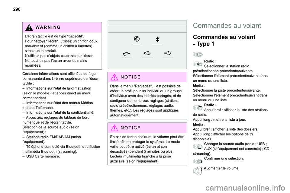 TOYOTA PROACE VERSO EV 2023  Manuel du propriétaire (in French) 296
WARNI NG
L'écran tactile est de type "capacitif".Pour nettoyer l'écran, utilisez un chiffon doux, non-abrasif (comme un chiffon à lunettes) sans aucun produit.N'utilisez pas