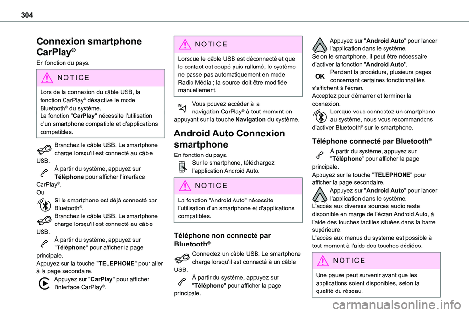 TOYOTA PROACE VERSO EV 2023 Manuel du propriétaire (in French) 304
Connexion smartphone
CarPlay®
En fonction du pays.
NOTIC E
Lors de la connexion du câble USB, la fonction CarPlay® désactive le mode Bluetooth® du système.La fonction "CarPlay" néc TOYOTA PROACE VERSO EV 2023 Manuel du propriétaire (in French) 304
Connexion smartphone
CarPlay®
En fonction du pays.
NOTIC E
Lors de la connexion du câble USB, la fonction CarPlay® désactive le mode Bluetooth® du système.La fonction "CarPlay" néc