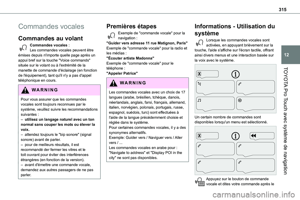 TOYOTA PROACE VERSO EV 2023  Manuel du propriétaire (in French) 315
TOYOTA Pro Touch avec système de navigation
12
Commandes vocales
Commandes au volant 
Commandes vocales :Les commandes vocales peuvent être émises depuis n'importe quelle page après un app