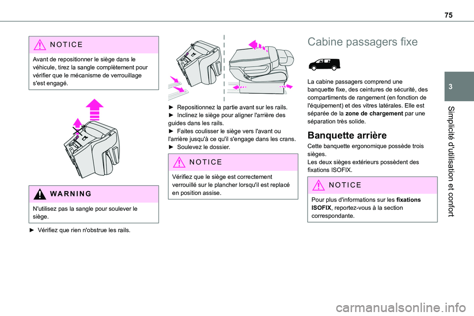 TOYOTA PROACE VERSO EV 2023 Manuel du propriétaire (in French) 75
Simplicité d'utilisation et confort
3
NOTIC E
Avant de repositionner le siège dans le véhicule, tirez la sangle complètement pour vérifier que le mécanisme de verrouillage s'est engag TOYOTA PROACE VERSO EV 2023 Manuel du propriétaire (in French) 75
Simplicité d'utilisation et confort
3
NOTIC E
Avant de repositionner le siège dans le véhicule, tirez la sangle complètement pour vérifier que le mécanisme de verrouillage s'est engag