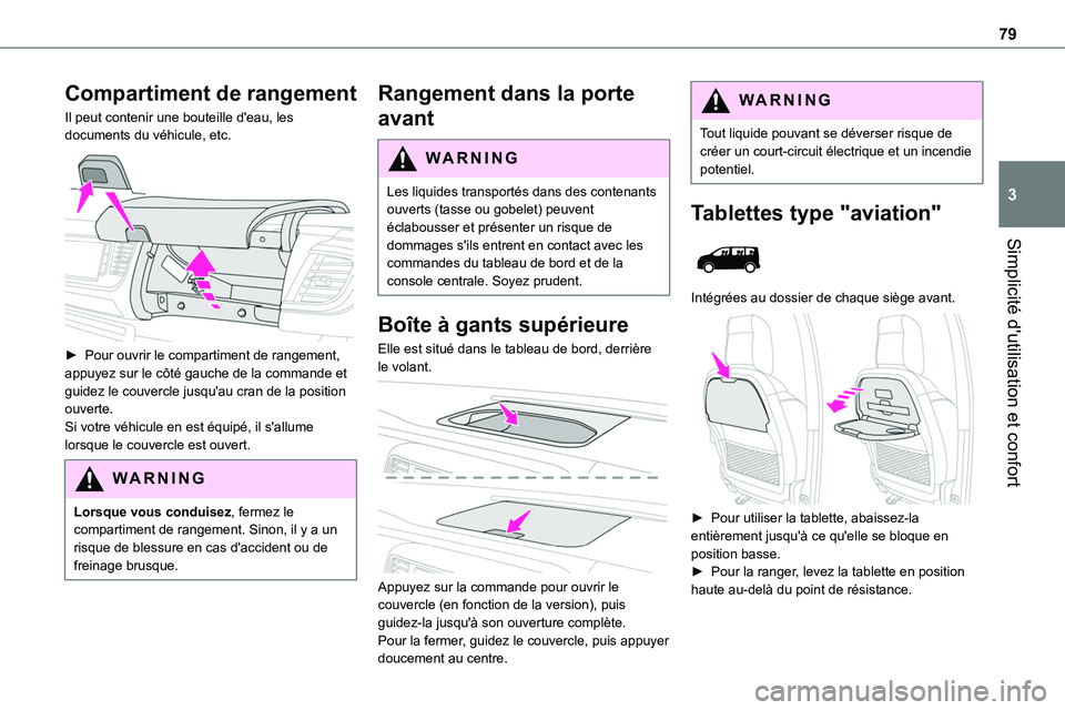TOYOTA PROACE VERSO EV 2023 Manuel du propriétaire (in French) 79
Simplicité d'utilisation et confort
3
Compartiment de rangement
Il peut contenir une bouteille d'eau, les documents du véhicule, etc.
► Pour ouvrir le compartiment de rangement, appu TOYOTA PROACE VERSO EV 2023 Manuel du propriétaire (in French) 79
Simplicité d'utilisation et confort
3
Compartiment de rangement
Il peut contenir une bouteille d'eau, les documents du véhicule, etc.
► Pour ouvrir le compartiment de rangement, appu