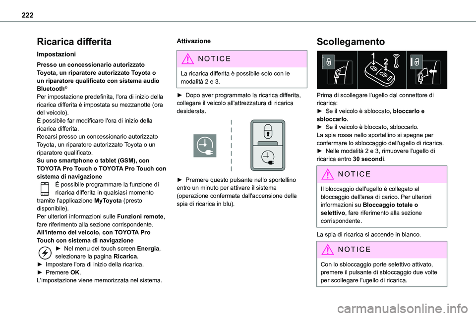 TOYOTA PROACE VERSO EV 2023 Manuale duso (in Italian) 222
Ricarica differita
Impostazioni
Presso un concessionario autorizzato Toyota, un riparatore autorizzato Toyota o un riparatore qualificato con sistema audio Bluetooth®
Per impostazione predefinita TOYOTA PROACE VERSO EV 2023 Manuale duso (in Italian) 222
Ricarica differita
Impostazioni
Presso un concessionario autorizzato Toyota, un riparatore autorizzato Toyota o un riparatore qualificato con sistema audio Bluetooth®
Per impostazione predefinita